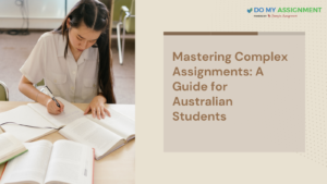 Mastering Complex Assignments A Guide for Australian Students