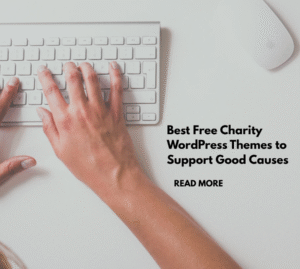 Best Free Charity WordPress Themes to Support Good Causes
