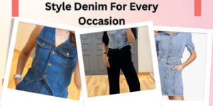 Style Denim For Every Occasion