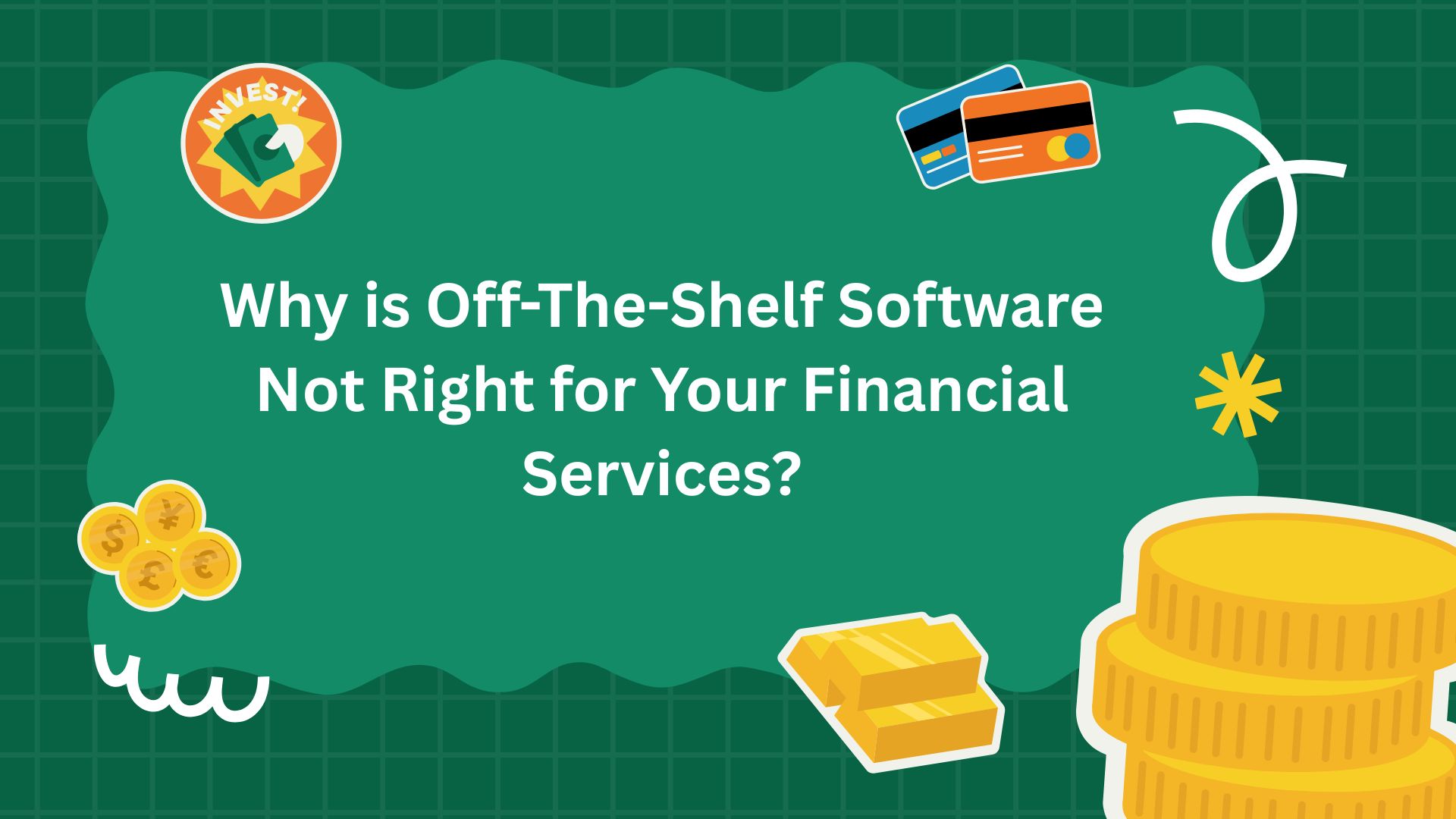 Why is Off-The-Shelf Software Not Right for Your Financial Services?